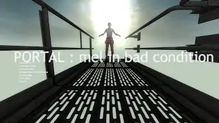 portal : mel in bad condition (мод, прохождение)