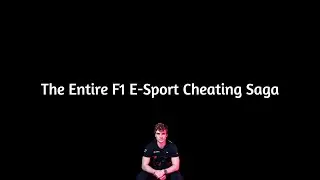 The Entire F1 E-Sport Cheating Saga