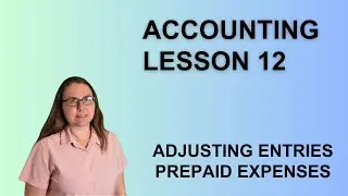 Accounting Lesson 12: Adjusting Entries Prepaid Expense Examples