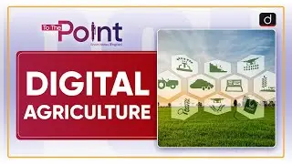 Digital Agriculture- To The Point | Drishti IAS English
