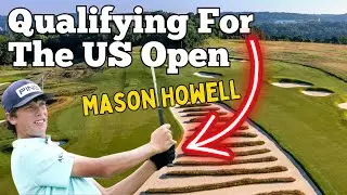 MASON HOWELL - Qualifying For The The US Open and What Does Elite Amateur Golf Really Look Like