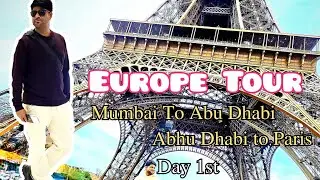 Europe Tour From India Day 1st Mumbai To Paris France @ Mumbai To Abu Dhabi To Paris @युरोप टूर 