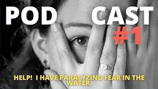 Paralyzing Fear when Swimming, Help! | Monday Q&A Podcast