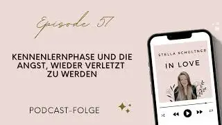 057// Kennenlernphase und die Angst, wieder verletzt zu werden
