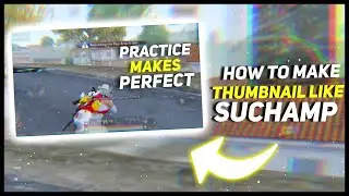 HOW TO MAKE THUMBNAIL LIKE SUCHAMP | SUCHAMP | IK EDITZ.