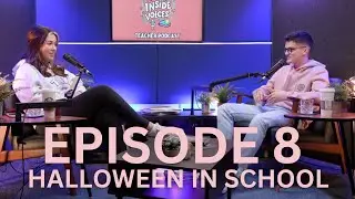INSIDE VOICES (EP8) HALLOWEEN IN SCHOOL: EMBRACING SPOOKY SEASON