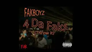 FakBoyz - 4 Da Faks (Throw it) (Official Audio)