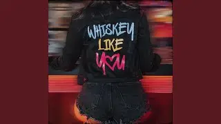 Whiskey Like You