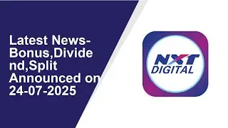 Latest News-Bonus,Dividend,Split Announced on 24-07-2025