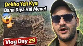 Vlog Day 29 | Aaj Farm Par Kya Bana Diya? | Chota Sa Kamra Ready | Village Life Vlog