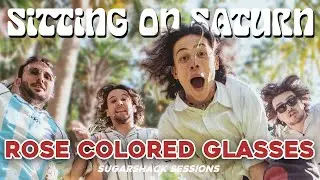 Sitting On Saturn - Rose Colored Glasses (Live Music) | Sugarshack Sessions