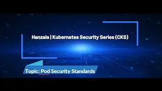 CKS Series 2.5 &ndash; Enforcing Pod Security Standards in Kubernetes (Baseline Policy)