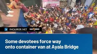 Some devotees force way onto container van at Ayala Bridge