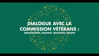 Webinaire Dialogue avec la commission V&eacute;t&eacute;rans : organisation, missions, s&eacute;lections, projets