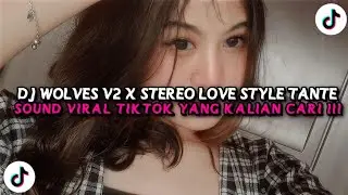 DJ WOLVES  V2 X STEREO LOVE STYLE TANTE SLOW BASS VIRAL TIKTOK 2025!