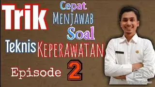 Trik Cepat Menjawab Soal Teknis Keperawatan EPISODE 2 | PPPK | CASN | CPNS | Ujikom