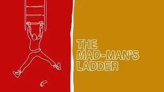 The Mad Man's Ladder
