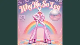 Why He So Leg (Radio Edit)
