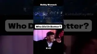 Bobby Womack Vs K-ci | #whodiditbetter