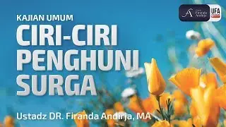 Ciri Ciri Penghuni Surga - Ustadz Dr. Firanda Andirja, M.A.