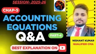 #Chapter 5&ndash; Accounting Equations- Q&A - Part 4 | Class 11 Accountancy | Nishant Kumar- Qualified CMA