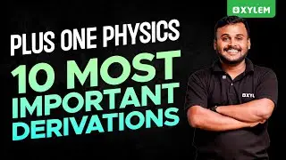 Plus One Physics - 10 Most Important Derivations | Xylem Plus One