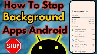 How to Stop Background Apps on Android | Close Background Running Apps on Android