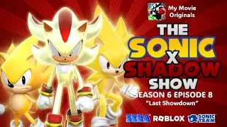 Last Showdown | The Sonic X Shadow Show | S6 E8 (Full Episode) - My Movie (Roblox)