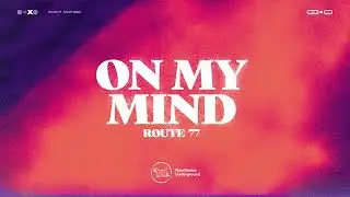 Route 77 - On My Mind (Official Audio)