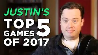 JUSTIN'S Top 5 Games of 2017!