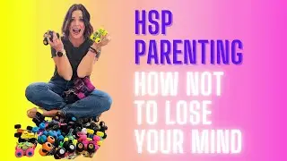 How to Parent as an HSP