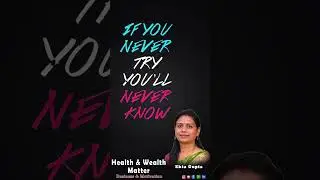 IF YOU NEVER TRY YOU'LL NEVER KNOW...Ekta Gupta