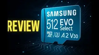 Review - Samsung EVO Select microSDMemory Card + Adapter, 512GB microSDXC, Up-to 160 MB/s
