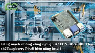 Bảng mạch nh&uacute;ng c&ocirc;ng nghiệp AAEON UP 7000: Thay thế Raspberry Pi với hiệu năng chip Intel?