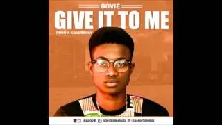 Govie - Give it to me