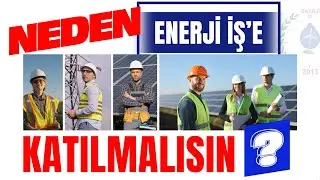 Neden Enerji İş'e Katılmalısın ?