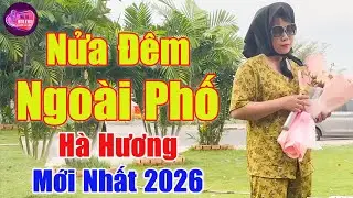 Nửa Đêm Ngoài Phố - Tiếng Hát Rong Mới Nhất 2026 Ai Nghe Cũng Khen Ngọt Như Đường | Hà Hương