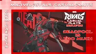 DEADPOOL Is Too Much | Marvel Rivals: Casual Plays | Issue 26 (Zeke Plays)