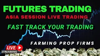 Asia Session Live Trading Futures Prop firms