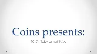 coins presents:   3017 - Toby or not Toby (tg)