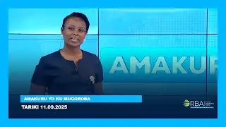 Amakuru yo ku mugoroba | Tariki 11.09.2025
