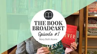 Book Broadcast EP 1: Mary Beth Keane