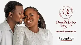 OMODOLAPO & SEGUN'S WEDDING RECEPTION | #unscriptedlove25