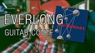 Foo Fighters - Everlong (Guitar Cover)