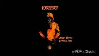 Harddrop = Goose Flesh (Extended Mix)