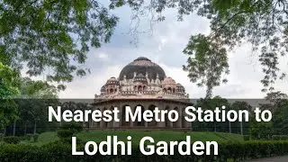 Nearest Metro Station to Lodhi Garden l Delhi Metro l How to Reach l Distance from metro Station