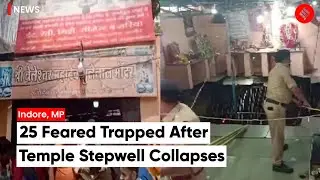 25 Feared Trapped After Temple Stepwell Collapses In Indore, Madhya Pradesh