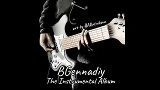 BGennadiy - The Instrumental Album - Pt 1 - Relaxing Music - arts by ABubnova