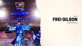 Show do Frei Gilson | Barretão 2025
