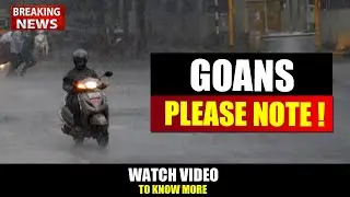 GOA BREAKING NEWS : IMD Predicts Heavy Rainfall in Goa | 17 June 2025